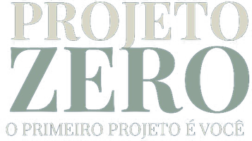 Projeto Zero — o primeiro projeto é você