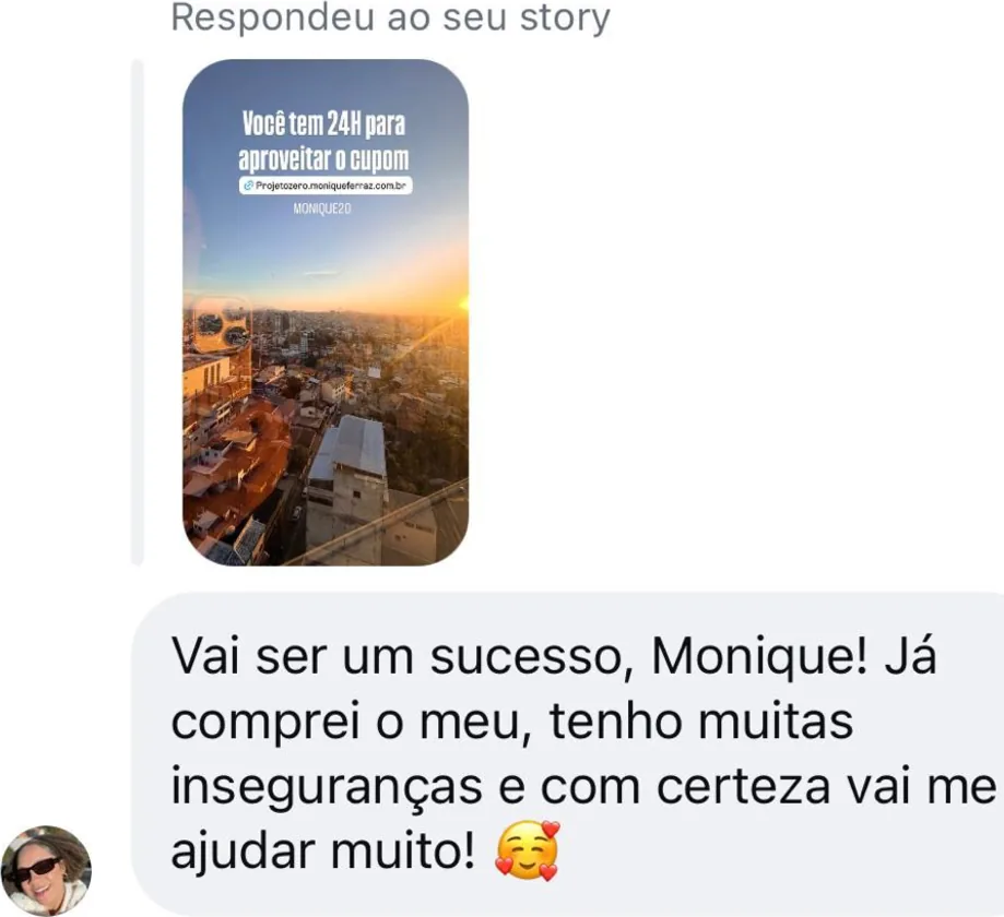 Mensagem no Instagram: “Vai ser um sucesso, Monique! Já comprei o meu, tenho muitas inseguranças e com certeza vai me ajudar muito!”